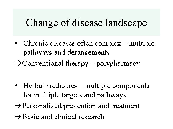 Change of disease landscape • Chronic diseases often complex – multiple pathways and derangements