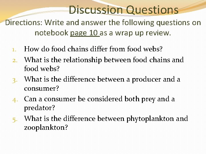 Discussion Questions Directions: Write and answer the following questions on notebook page 10 as