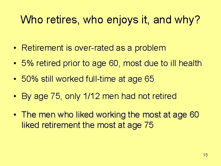 Who retires, who enjoys it, and why? • Retirement is over-rated as a problem