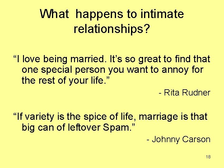 What happens to intimate relationships? “I love being married. It’s so great to find
