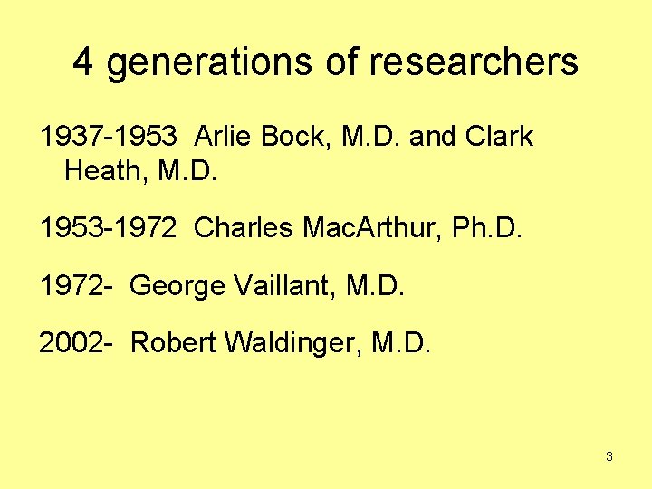 4 generations of researchers 1937 -1953 Arlie Bock, M. D. and Clark Heath, M.