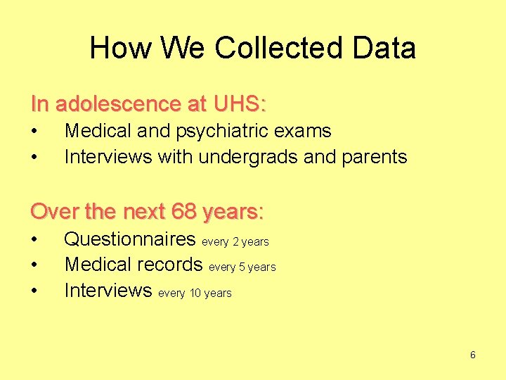 How We Collected Data In adolescence at UHS: • • Medical and psychiatric exams