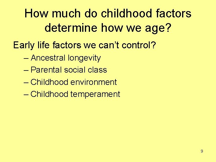 How much do childhood factors determine how we age? Early life factors we can’t