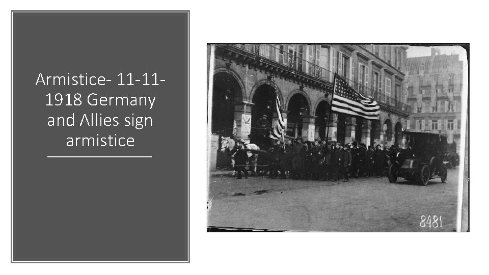Armistice- 11 -111918 Germany and Allies sign armistice 