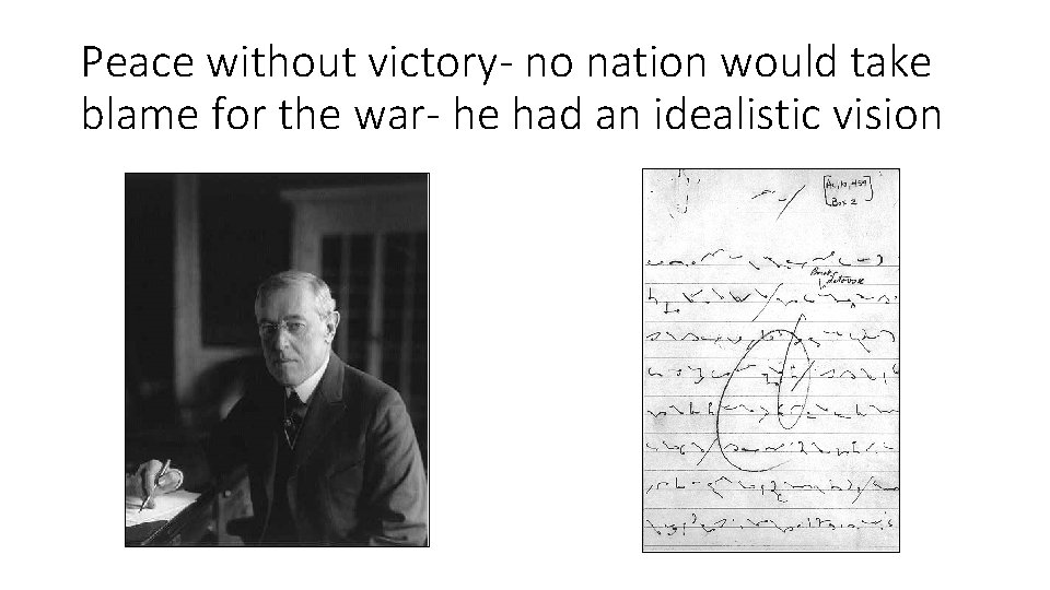 Peace without victory- no nation would take blame for the war- he had an