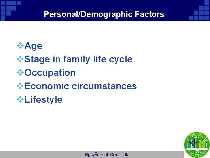 Personal/Demographic Factors v. Age v. Stage in family life cycle v. Occupation v. Economic