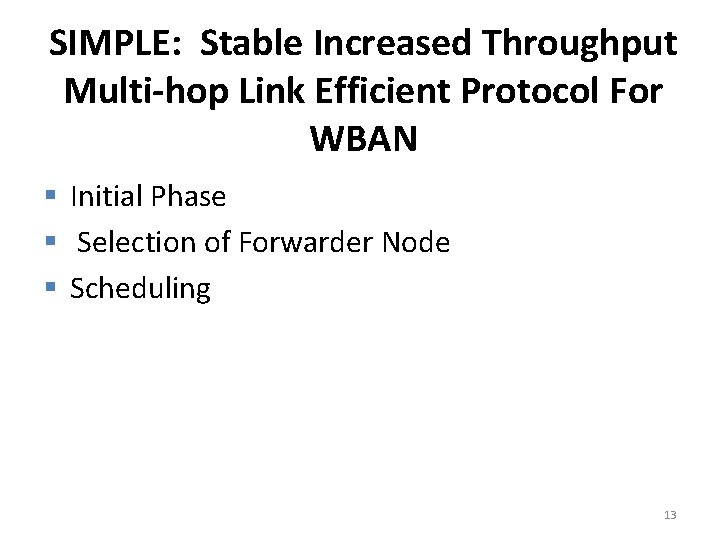 SIMPLE: Stable Increased Throughput Multi-hop Link Efficient Protocol For WBAN § Initial Phase §