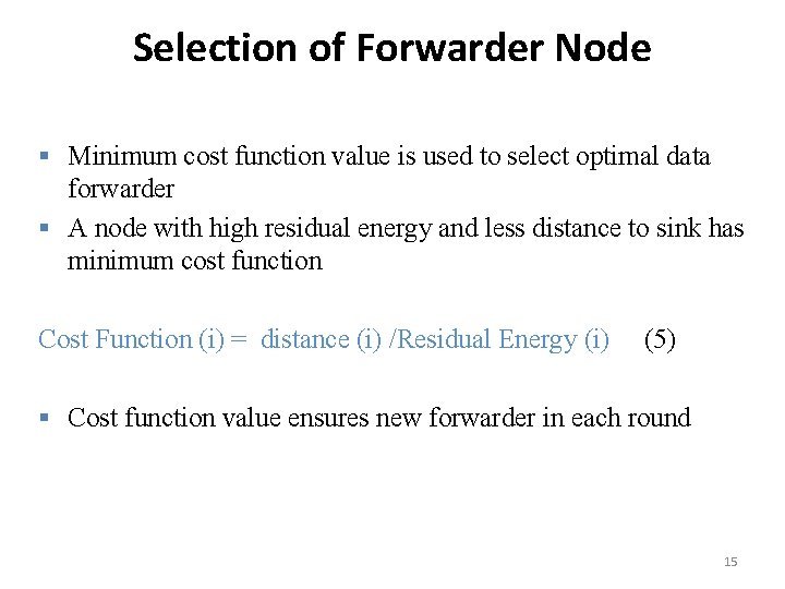Selection of Forwarder Node § Minimum cost function value is used to select optimal