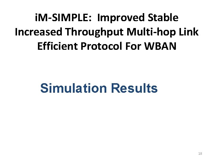 i. M-SIMPLE: Improved Stable Increased Throughput Multi-hop Link Efficient Protocol For WBAN Simulation Results
