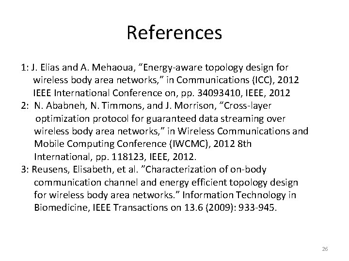 References 1: J. Elias and A. Mehaoua, “Energy-aware topology design for wireless body area
