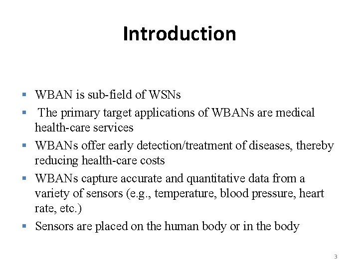 Introduction § WBAN is sub-field of WSNs § The primary target applications of WBANs