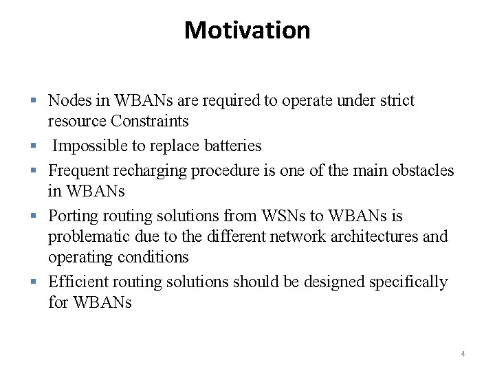 Motivation § Nodes in WBANs are required to operate under strict resource Constraints §
