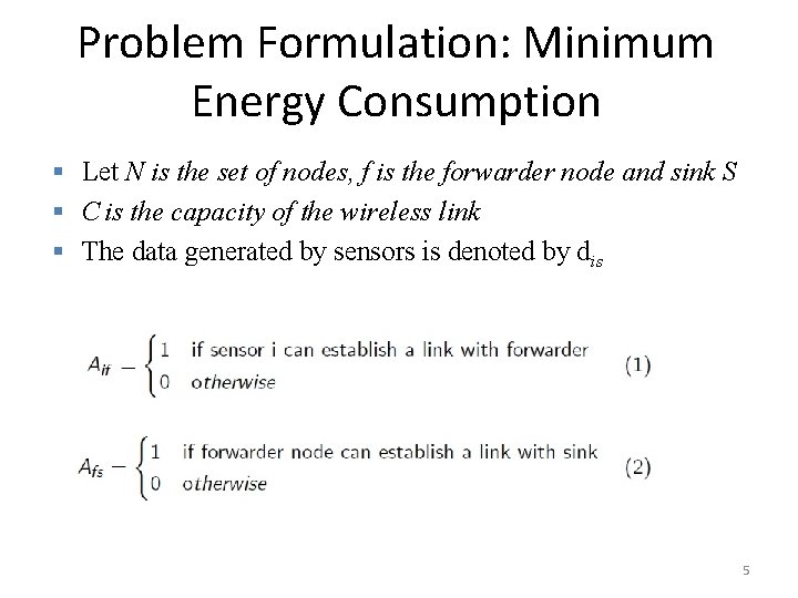 Problem Formulation: Minimum Energy Consumption § Let N is the set of nodes, f