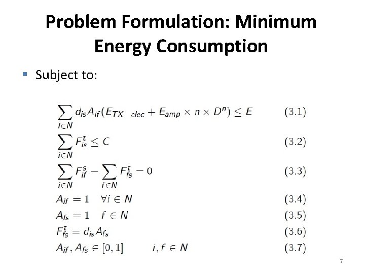 Problem Formulation: Minimum Energy Consumption § Subject to: 7 