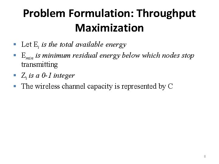 Problem Formulation: Throughput Maximization § Let Ei is the total available energy § Emin