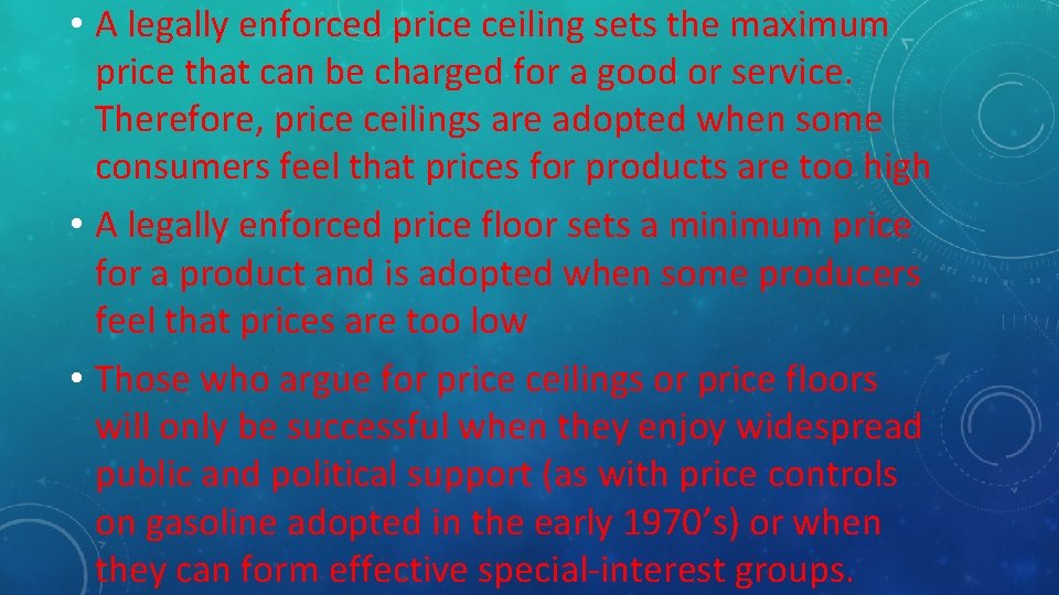  • A legally enforced price ceiling sets the maximum price that can be