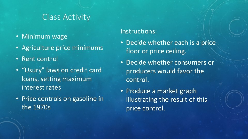 Class Activity • Minimum wage • Agriculture price minimums • Rent control • “Usury”