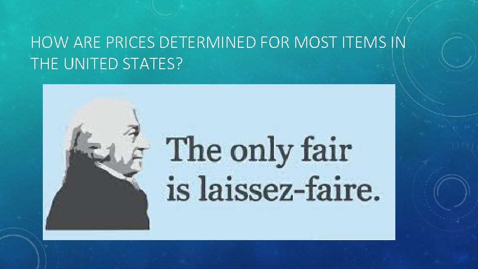 HOW ARE PRICES DETERMINED FOR MOST ITEMS IN THE UNITED STATES? 