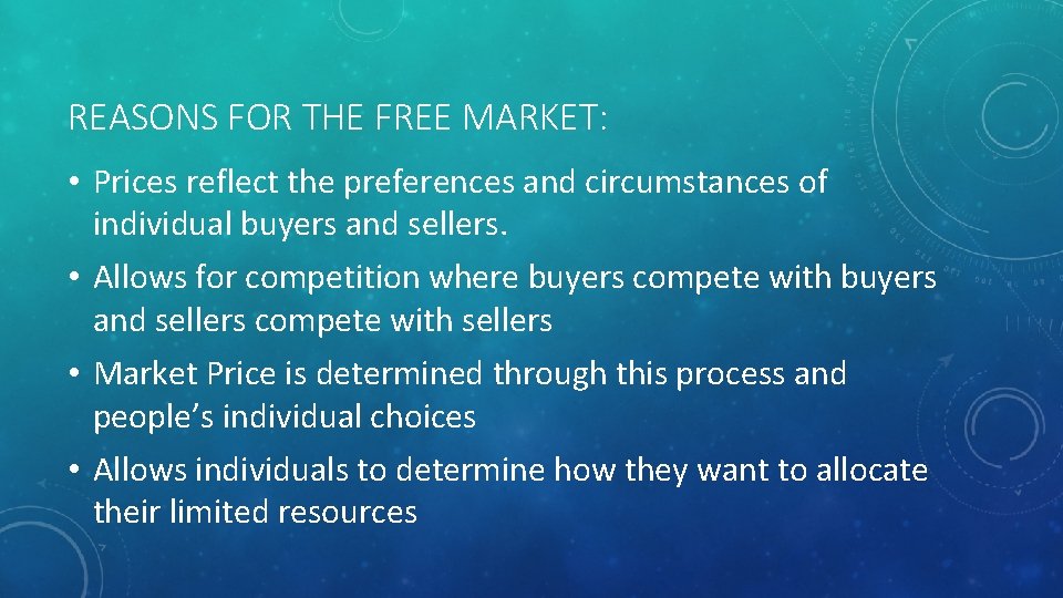 REASONS FOR THE FREE MARKET: • Prices reflect the preferences and circumstances of individual