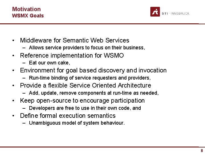 Motivation WSMX Goals • Middleware for Semantic Web Services – Allows service providers to