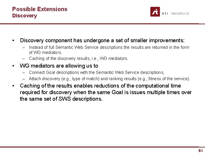 Possible Extensions Discovery • Discovery component has undergone a set of smaller improvements: –
