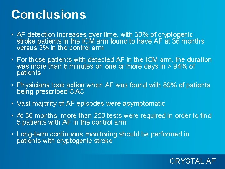 Conclusions • AF detection increases over time, with 30% of cryptogenic stroke patients in