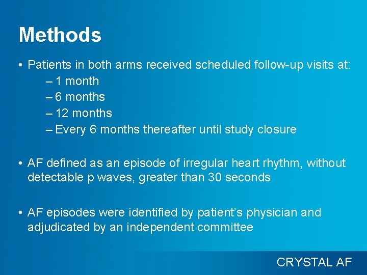 Methods • Patients in both arms received scheduled follow-up visits at: – 1 month
