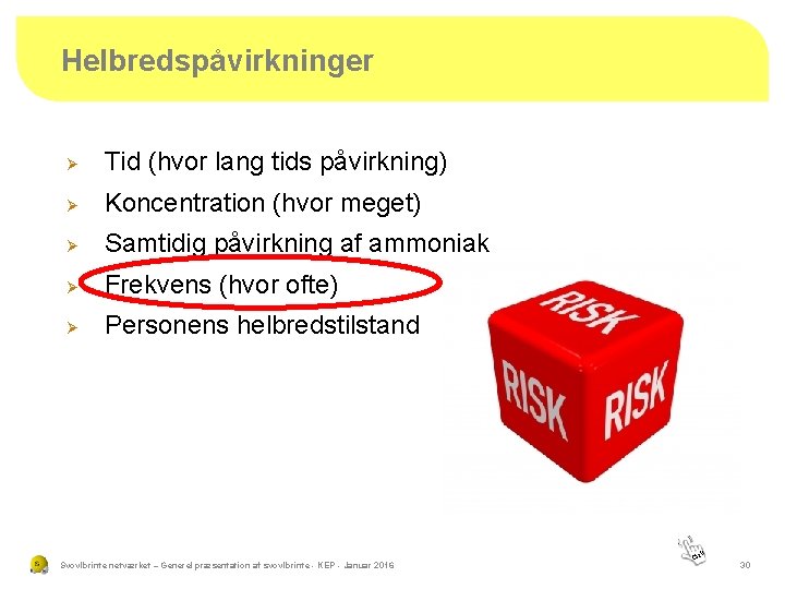 Helbredspåvirkninger Ø Tid (hvor lang tids påvirkning) Ø Koncentration (hvor meget) Ø Samtidig påvirkning