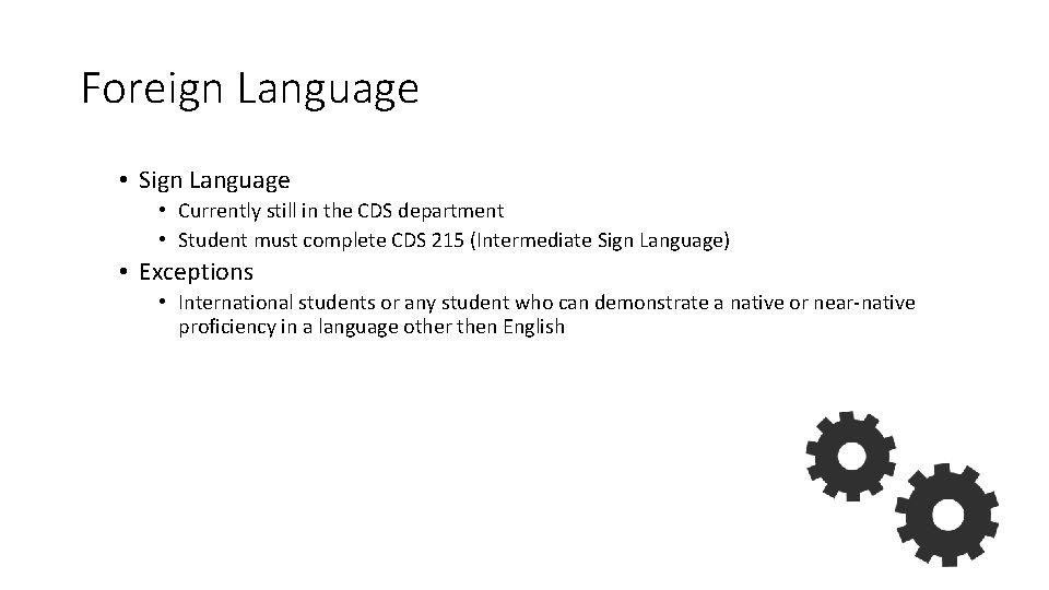 Foreign Language • Sign Language • Currently still in the CDS department • Student