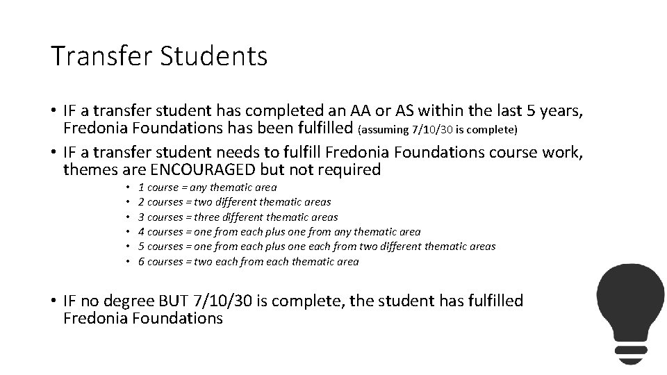 Transfer Students • IF a transfer student has completed an AA or AS within
