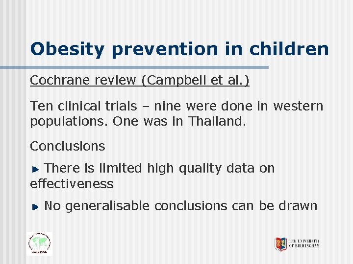 Obesity prevention in children Cochrane review (Campbell et al. ) Ten clinical trials –