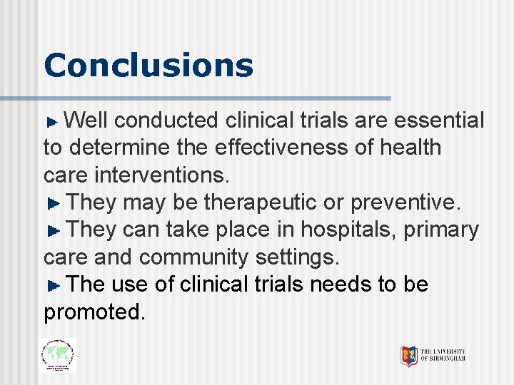 Conclusions Well conducted clinical trials are essential to determine the effectiveness of health care