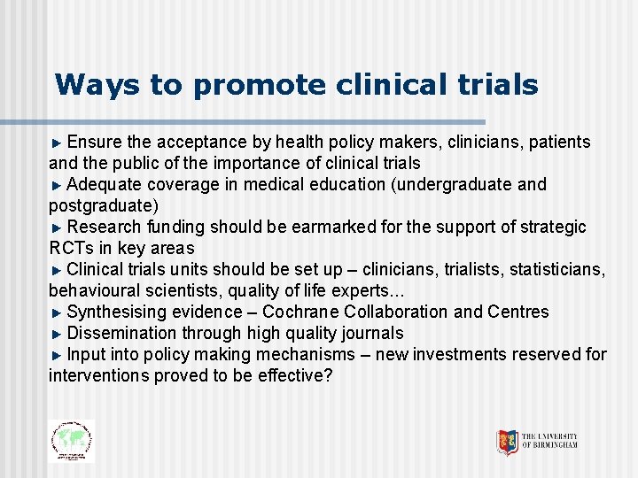 Ways to promote clinical trials Ensure the acceptance by health policy makers, clinicians, patients