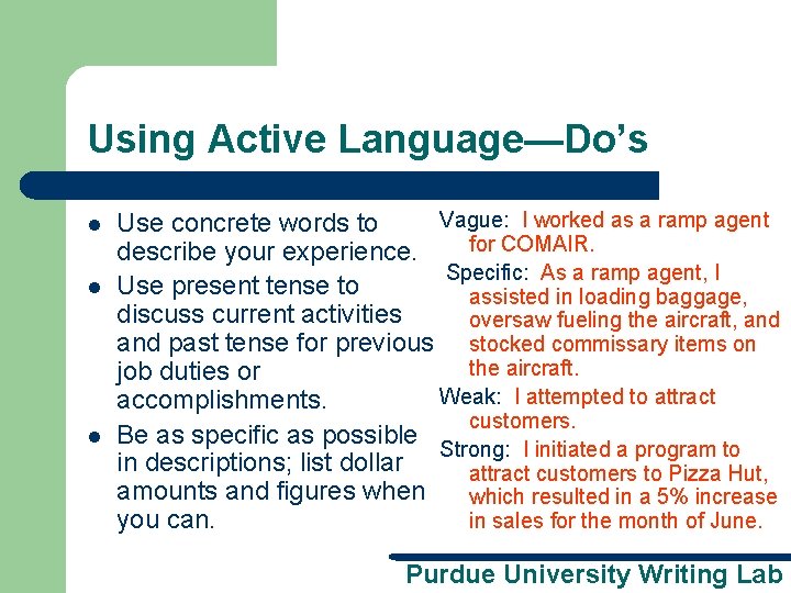 Using Active Language—Do’s l l l Vague: I worked as a ramp agent Use