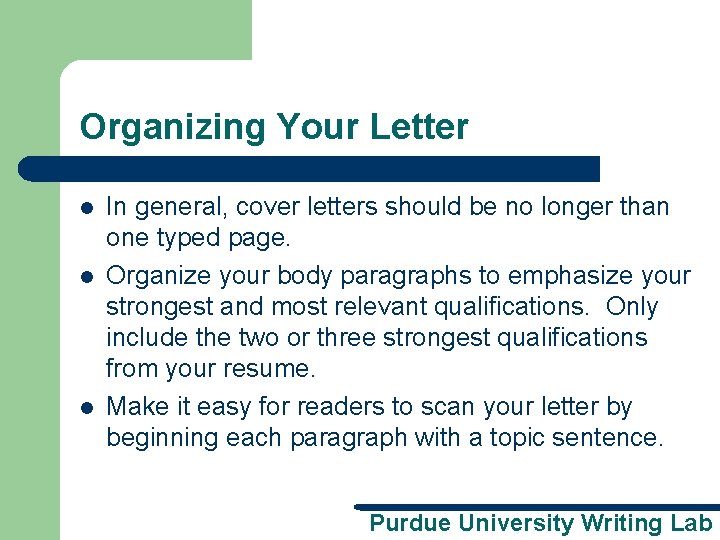 Organizing Your Letter l l l In general, cover letters should be no longer