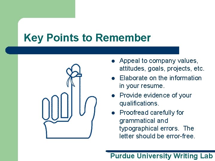 Key Points to Remember l l Appeal to company values, attitudes, goals, projects, etc.