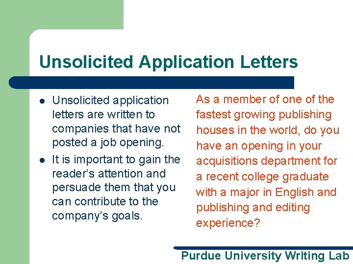 Unsolicited Application Letters l l Unsolicited application letters are written to companies that have