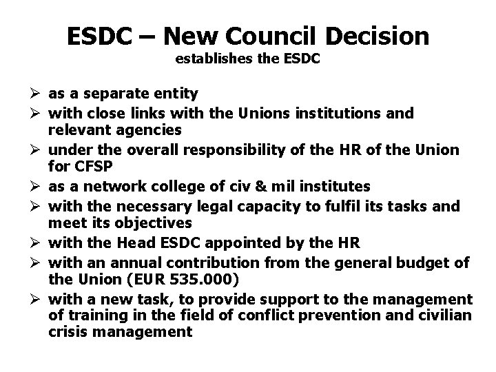 ESDC – New Council Decision establishes the ESDC Ø as a separate entity Ø