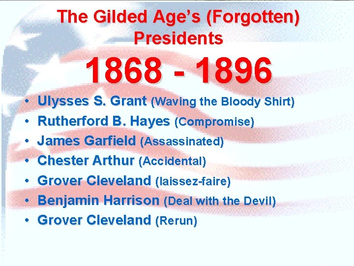 The Gilded Age’s (Forgotten) Presidents 1868 - 1896 • • Ulysses S. Grant (Waving
