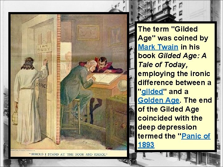 The term "Gilded Age" was coined by Mark Twain in his book Gilded Age: