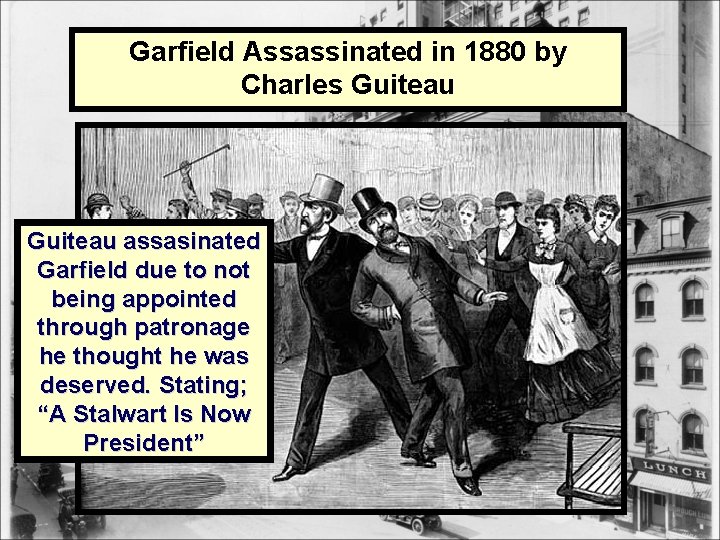 Garfield Assassinated in 1880 by Charles Guiteau assasinated Garfield due to not being appointed