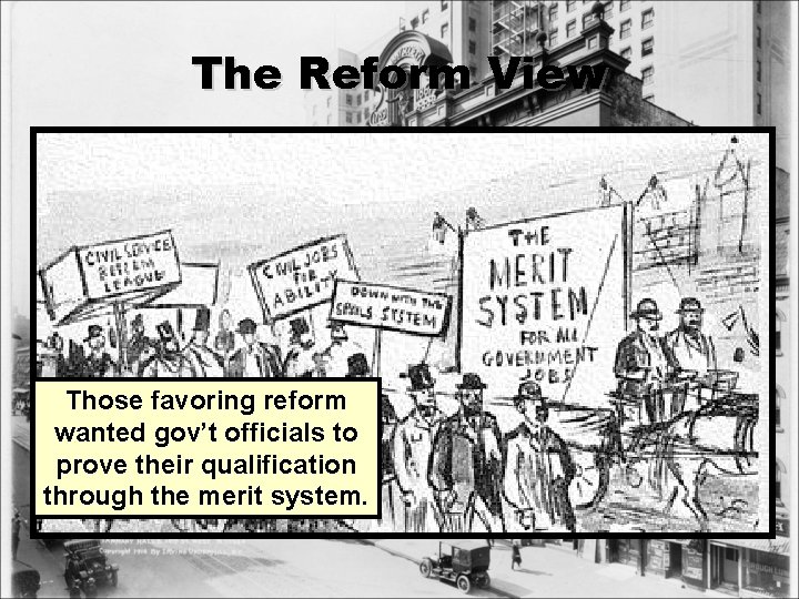 The Reform View Those favoring reform wanted gov’t officials to prove their qualification through