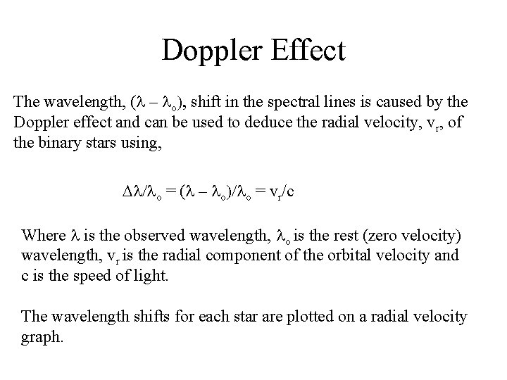 Doppler Effect The wavelength, (l – lo), shift in the spectral lines is caused
