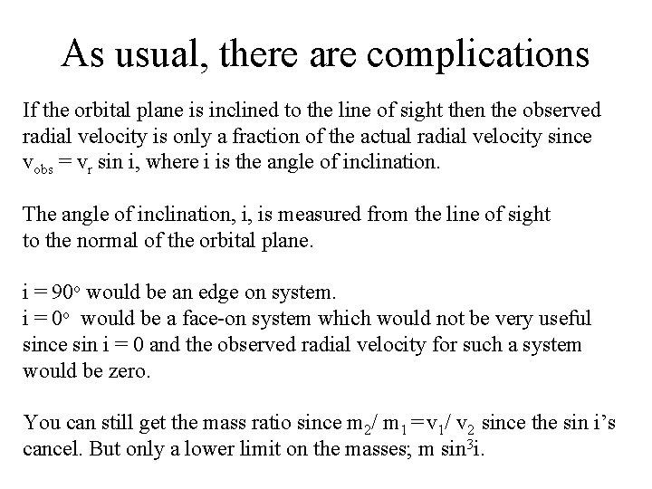 As usual, there are complications If the orbital plane is inclined to the line
