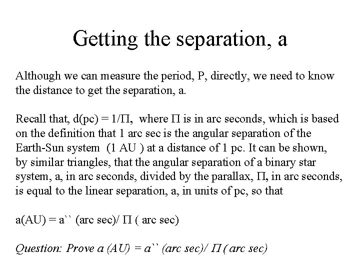 Getting the separation, a Although we can measure the period, P, directly, we need