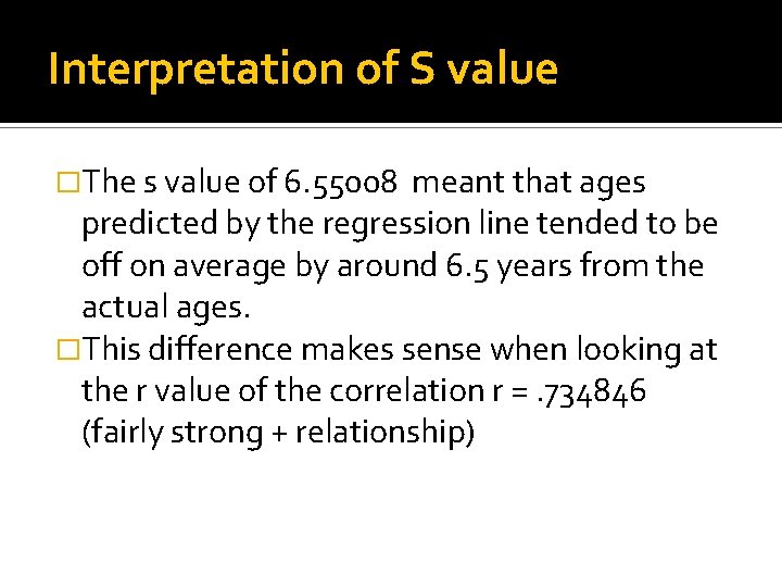 Interpretation of S value �The s value of 6. 55008 meant that ages predicted
