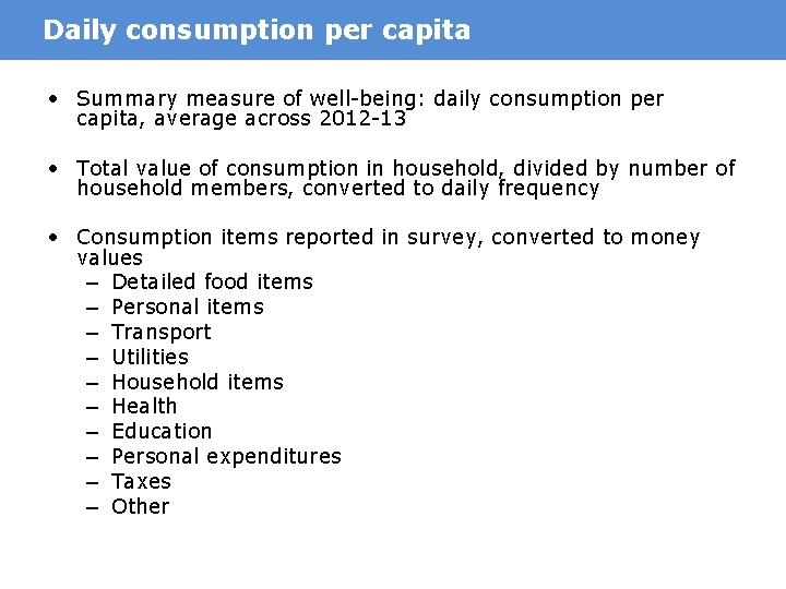Daily consumption per capita • Summary measure of well-being: daily consumption per capita, average