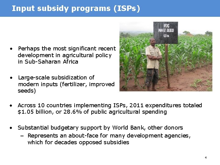 Input subsidy programs (ISPs) • Perhaps the most significant recent development in agricultural policy