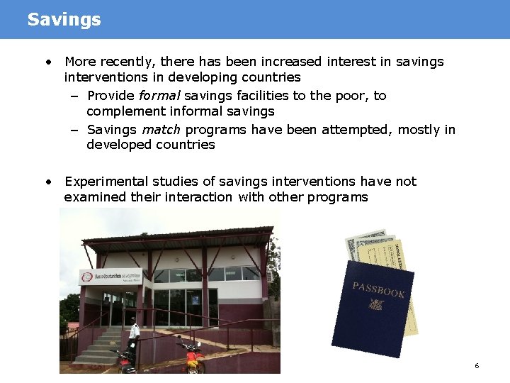 Savings • More recently, there has been increased interest in savings interventions in developing