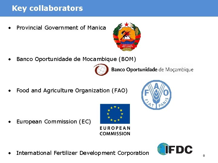 Key collaborators • Provincial Government of Manica • Banco Oportunidade de Mocambique (BOM) •